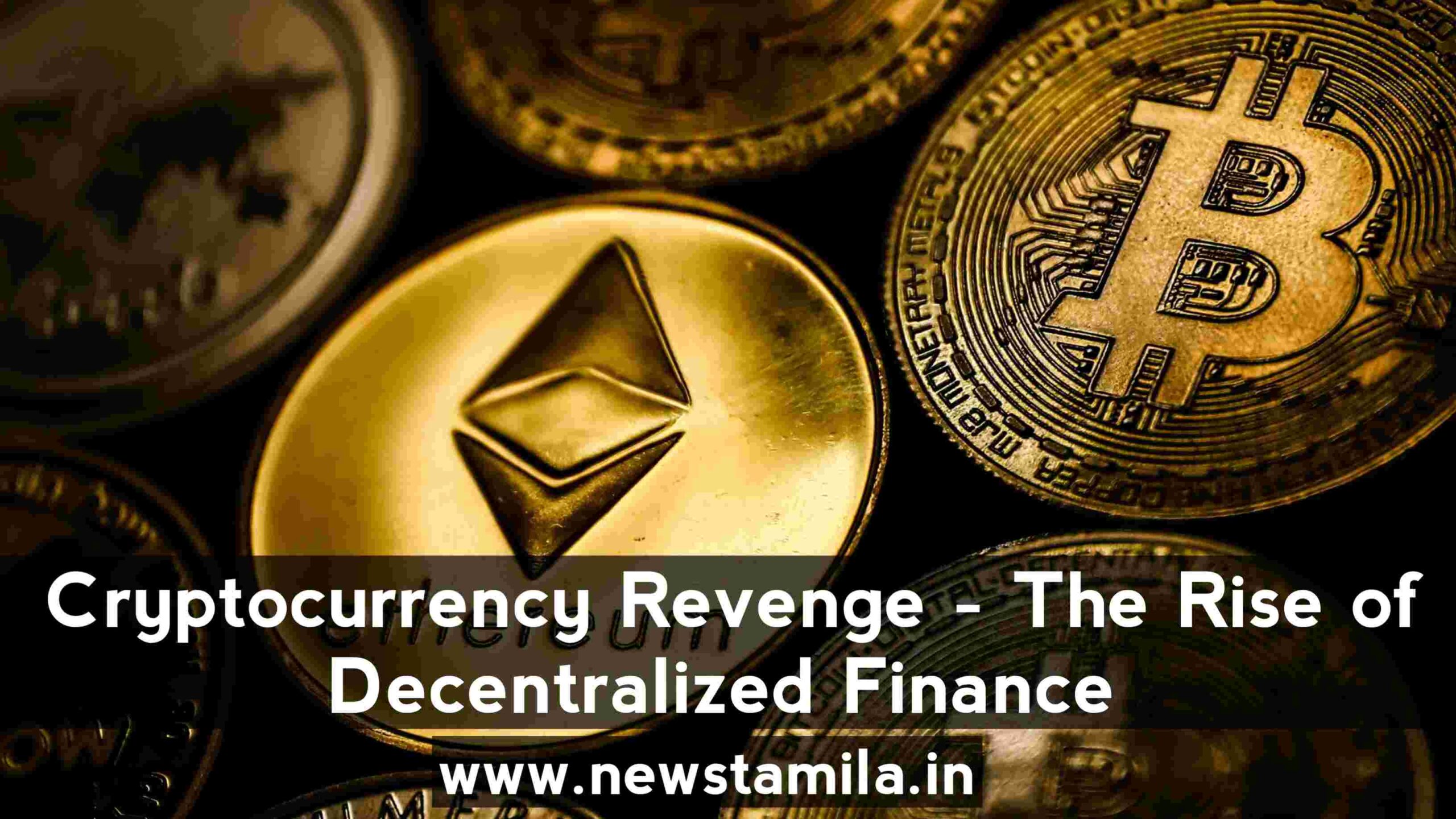 Cryptocurrency Revenge - The Rise of Decentralized Finance
