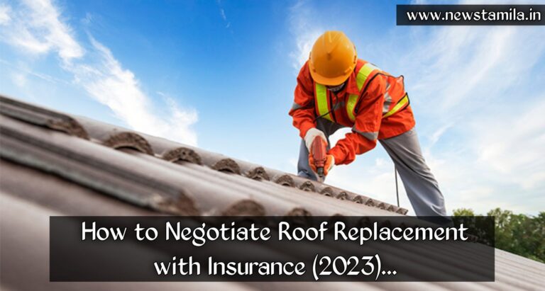 How to Negotiate Roof Replacement with Insurance (2023)