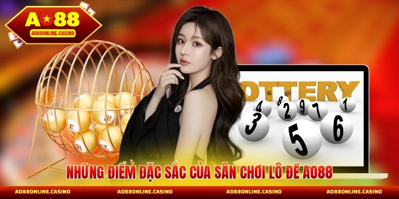 Những điểm đặc sắc của sân chơi lô đề AO88