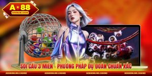 Soi Cầu 3 Miền - Phương Pháp Dự Đoán Chuẩn Xác